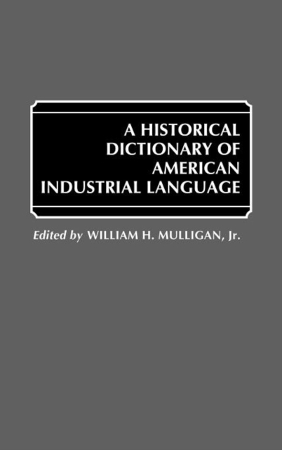 A Historical Dictionary of American Industrial Language, Hardback Book