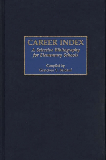 Career Index : A Selective Bibliography for Elementary Schools, Hardback Book