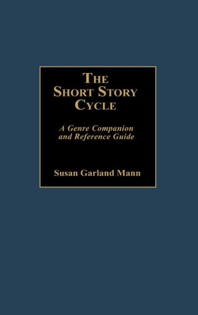 The Short Story Cycle : A Genre Companion and Reference Guide, Hardback Book