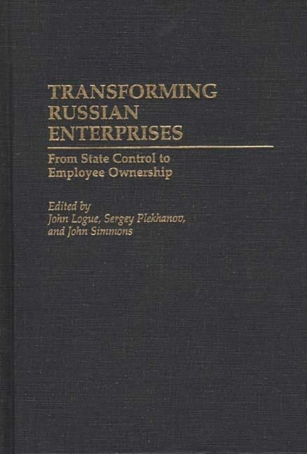Transforming Russian Enterprises : From State Control to Employee Ownership, Hardback Book