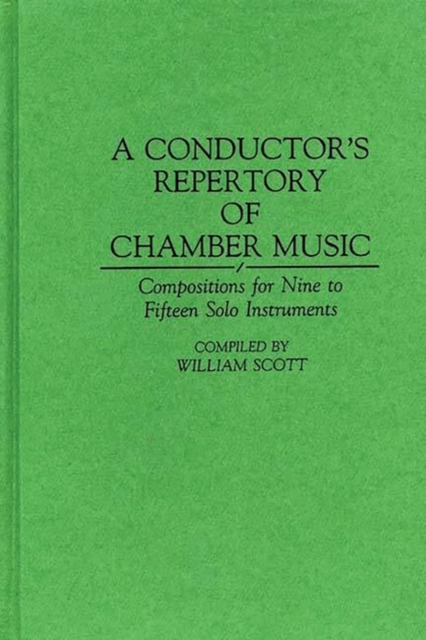 A Conductor's Repertory of Chamber Music : Compositions for Nine to Fifteen Solo Instruments, Hardback Book