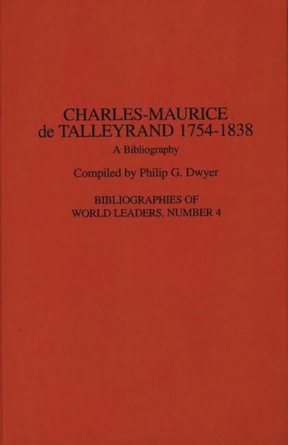 Charles-Maurice de Talleyrand, 1754-1838 : A Bibliography, Hardback Book