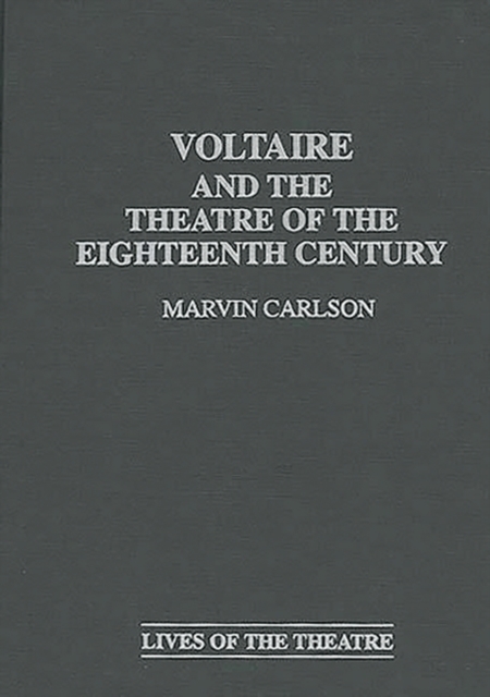 Voltaire and the Theatre of the Eighteenth Century, Hardback Book