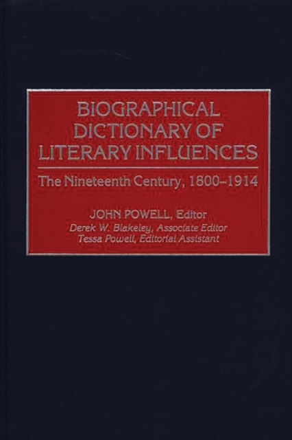 Biographical Dictionary of Literary Influences : The Nineteenth Century, 1800-1914, Hardback Book