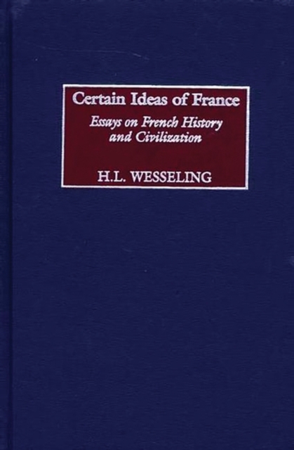 Certain Ideas of France : Essays on French History and Civilization, Hardback Book