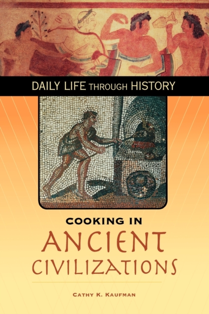 Cooking in Ancient Civilizations, Hardback Book