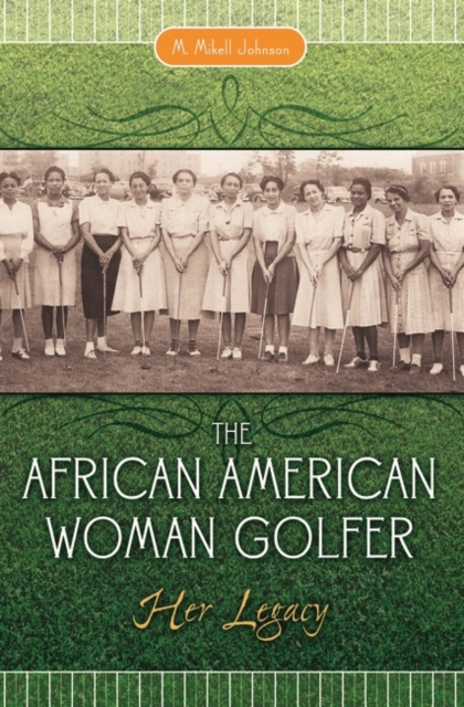 The African American Woman Golfer : Her Legacy, Hardback Book