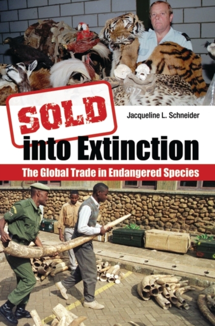 Sold into Extinction : The Global Trade in Endangered Species, Hardback Book