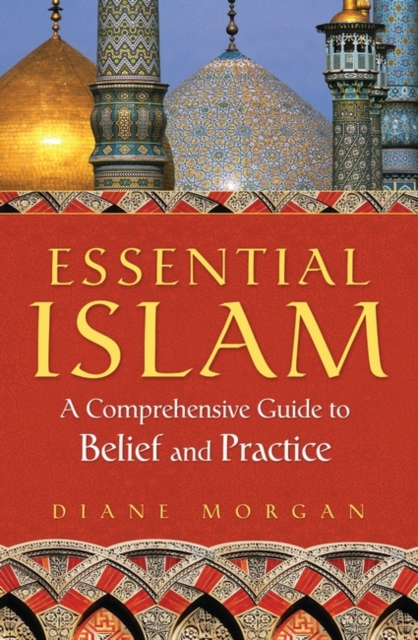 Essential Islam : A Comprehensive Guide to Belief and Practice, Hardback Book