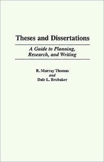 Theses and Dissertations : A Guide to Planning, Research, and Writing, Paperback / softback Book