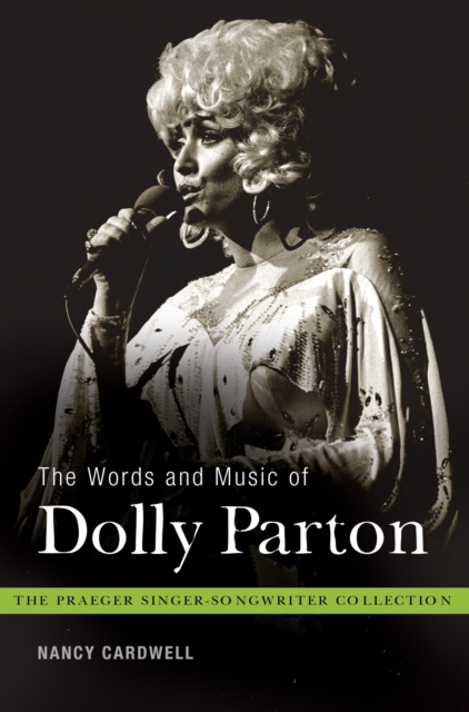 The Words and Music of Dolly Parton : Getting to Know Country's "Iron Butterfly", PDF eBook