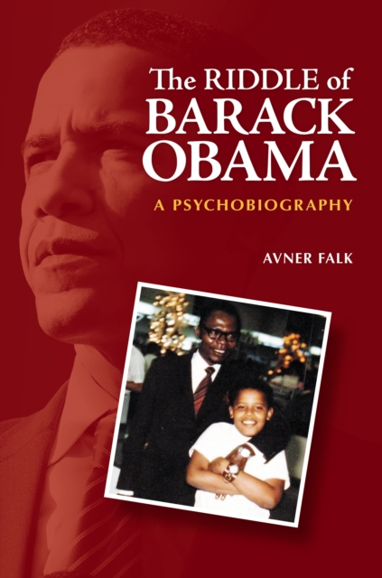 The Riddle of Barack Obama : A Psychobiography, PDF eBook