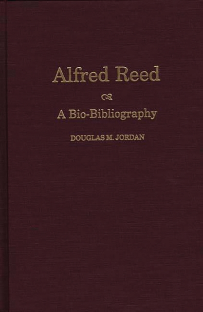 Alfred Reed : A Bio-Bibliography, PDF eBook