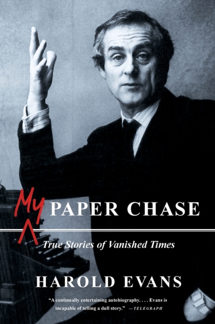 My Paper Chase : True Stories of Vanished Times, Paperback Book
