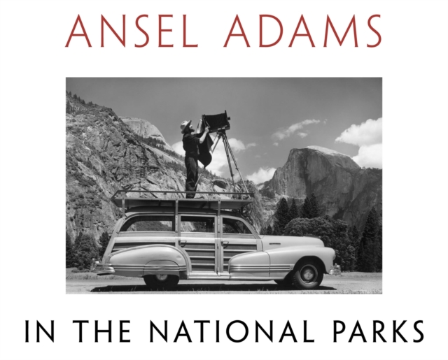 Ansel Adams in the National Parks : Photographs from America's Wild Places, Hardback Book