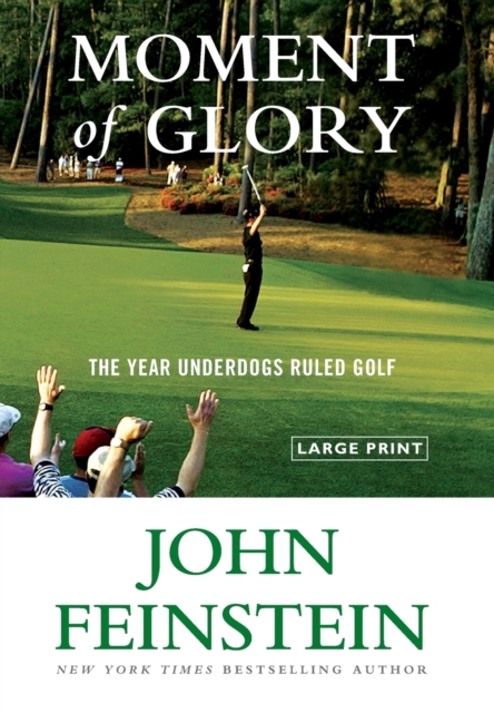 Moment of Glory : The Year Underdogs Ruled Golf, Hardback Book