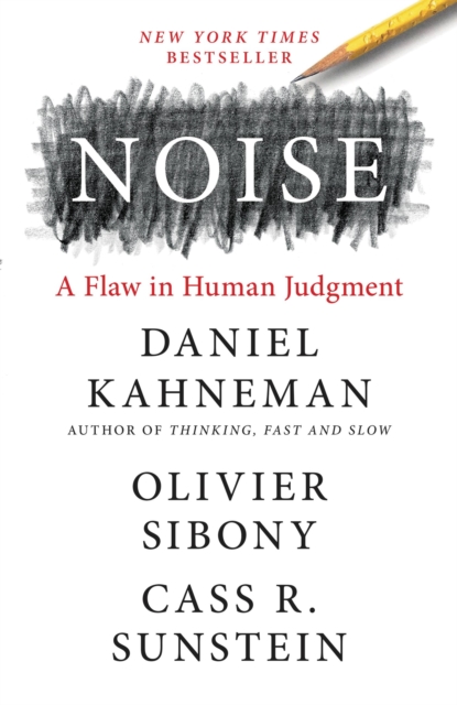 Noise : A Flaw in Human Judgment, Paperback Book