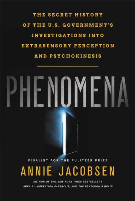 Phenomena : The Secret History of the U.S. Government's Investigations into Extrasensory Perception and Psychokinesis, Paperback / softback Book