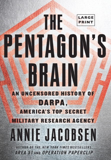 The Pentagon's Brain : An Uncensored History of DARPA, America's Top-Secret Military Research Agency, Hardback Book