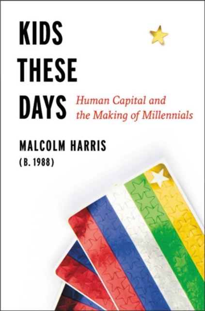 Kids These Days : The Making of Millennials, Paperback / softback Book