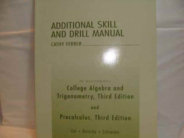 Additional Skill and Drill Manual : To Accompany College Algebra and Trigonometry AND Precalculus, Paperback Book