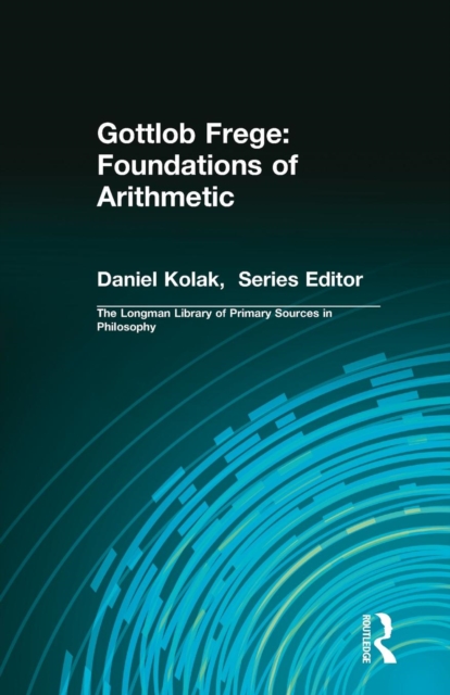 Gottlob Frege: Foundations of Arithmetic : (Longman Library of Primary Sources in Philosophy), Paperback / softback Book
