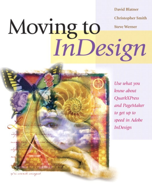 Moving to InDesign : Use What You Know About QuarkXPress and PageMaker to Get Up to Speed in InDesign Fast!, Paperback Book