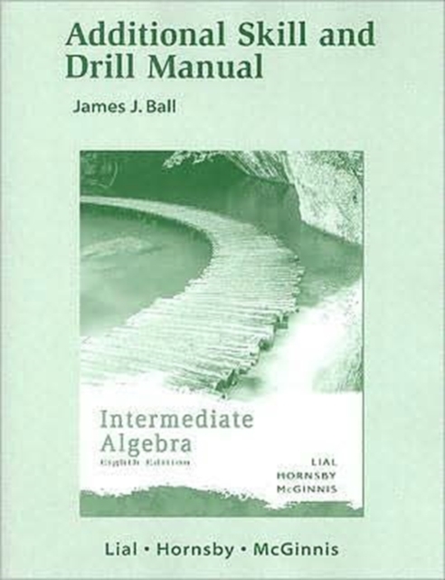 Additional Skill and Drill Manual for Intermediate Algebra : Additional Skill and Drill Manual, Paperback Book