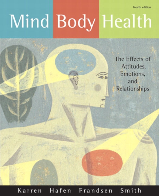 Mind/Body Health : The Effects of Attitudes, Emotions, and Relationships, Paperback Book
