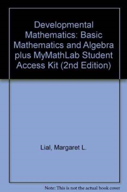 Developmental Mathematics : Basic Mathematics and Algebra AND MyMathLab Student Access Kit, Paperback Book