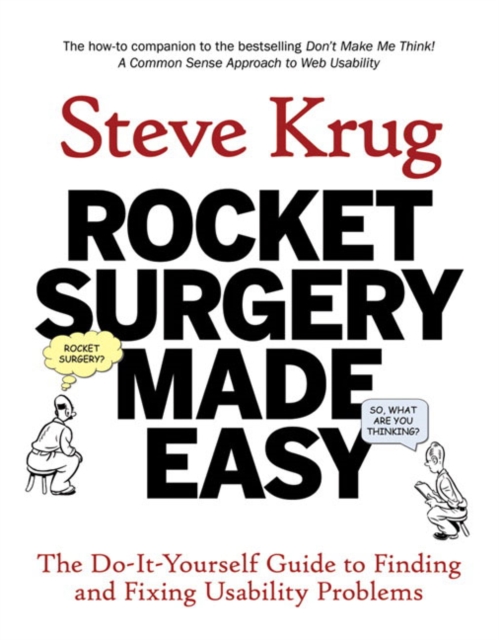 Rocket Surgery Made Easy : The Do-It-Yourself Guide to Finding and Fixing Usability Problems, Paperback / softback Book