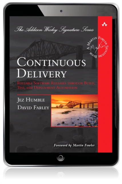 Continuous Delivery : Reliable Software Releases through Build, Test, and Deployment Automation, EPUB eBook