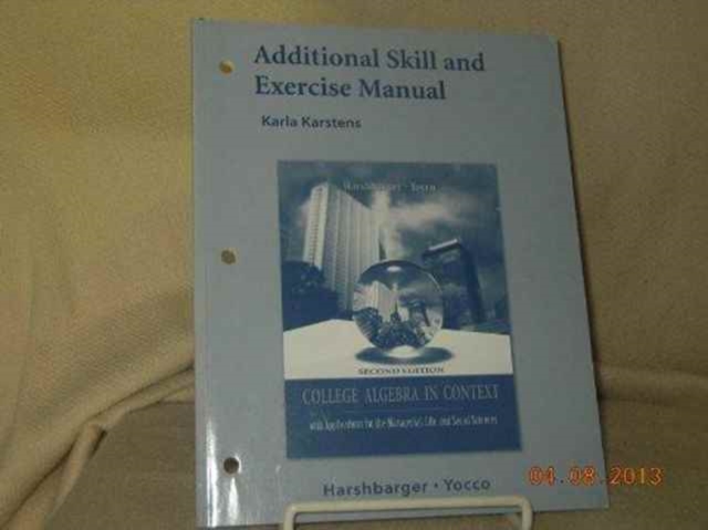Additional Skill and Exercise Manual (Download only) for College Algebra in Context with Applications for the Managerial, Life, and Social Sciences, Electronic book text Book
