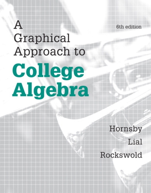 A Graphical Approach to College Algebra, Hardback Book