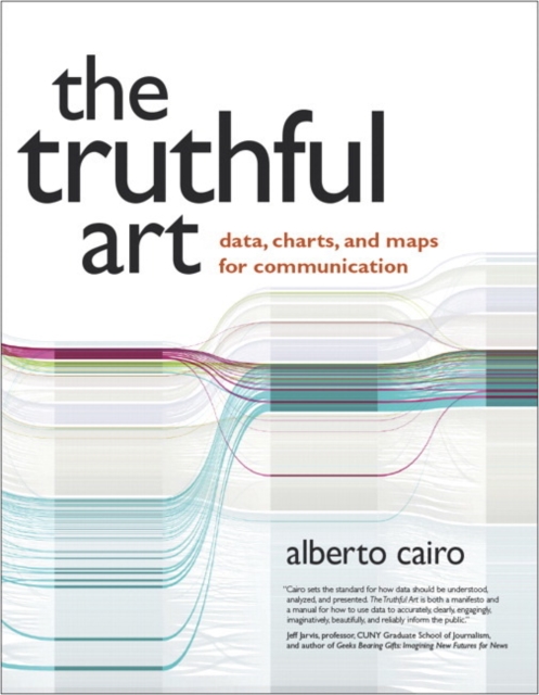 Truthful Art, The : Data, Charts, and Maps for Communication, Paperback / softback Book