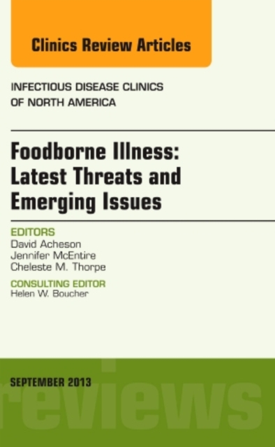Foodborne Illness: Latest Threats and Emerging Issues, an Issue of Infectious Disease Clinics : Volume 27-3, Hardback Book