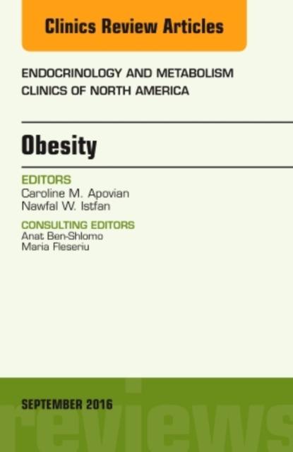 Obesity, An Issue of Endocrinology and Metabolism Clinics of North America : Volume 45-3, Hardback Book