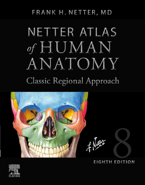 Netter Atlas of Human Anatomy: Classic Regional Approach (hardcover) : Professional Edition with NetterReference Downloadable Image Bank, Hardback Book