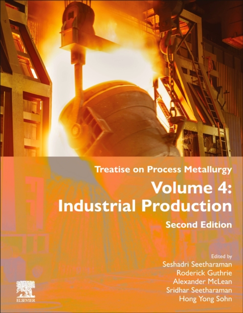 Treatise on Process Metallurgy : Volume 4: Industrial Plant Design and Process Modeling, Hardback Book
