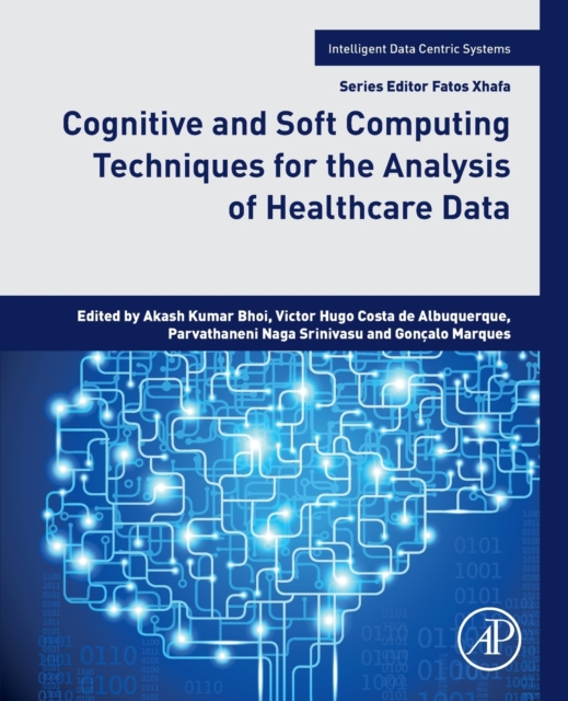 Cognitive and Soft Computing Techniques for the Analysis of Healthcare Data, Paperback / softback Book