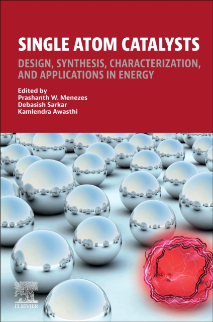 Single Atom Catalysts : Design, Synthesis, Characterization, and Applications in Energy, Paperback / softback Book