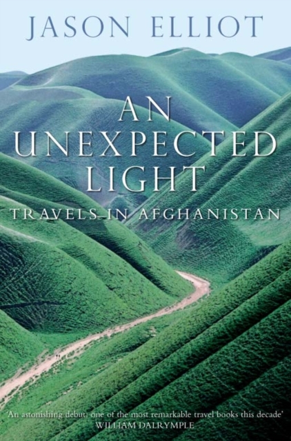 An Unexpected Light : Travels in Afghanistan, Paperback / softback Book