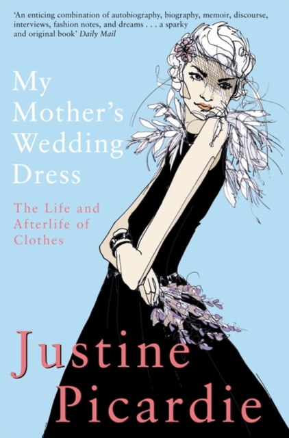 My Mother's Wedding Dress : The Life and Afterlife of Clothes, Paperback / softback Book