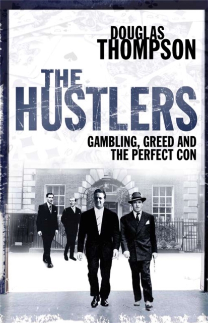 The Hustlers : Gambling, Greed and the Perfect Con, Paperback / softback Book