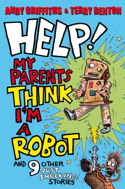 Help! My Parents Think I'm a Robot! : 10 JUST SHOCKING Stories, Paperback Book