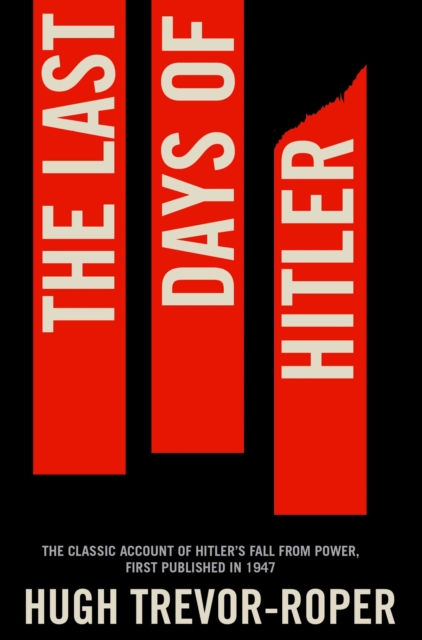 The Last Days of Hitler : The Classic Account of Hitler's Fall From Power, EPUB eBook