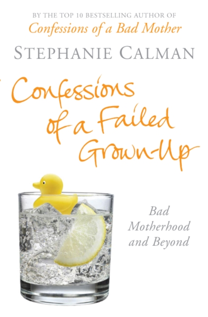 Confessions of a Failed Grown-Up : Bad Motherhood and Beyond, EPUB eBook