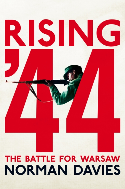 Rising '44 : The Battle for Warsaw, EPUB eBook