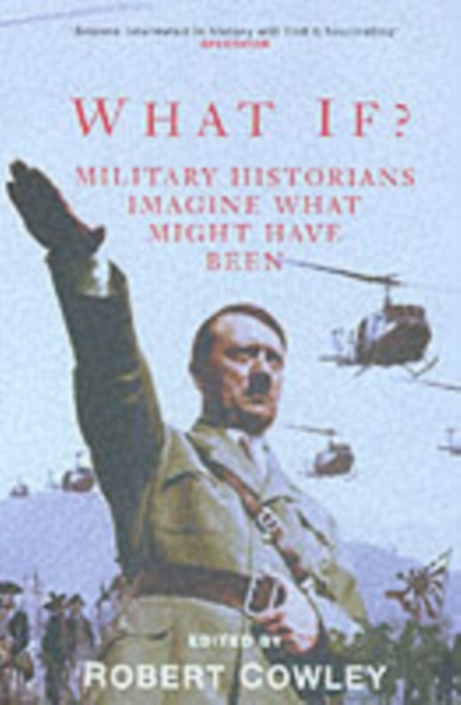 What If? : Military Historians Imagine What Might Have Been, Paperback / softback Book