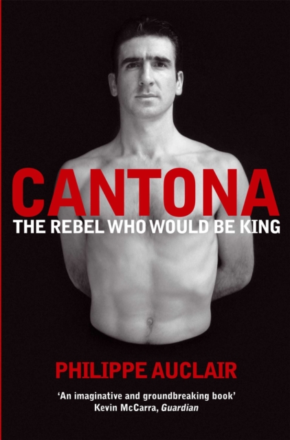 Cantona : The Rebel Who Would Be King, Paperback / softback Book